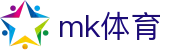 MK体育官方网 - MK体育中国官网首页